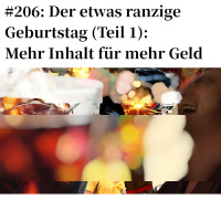 #260: Der etwas ranzige Geburtstag (Teil 1): Mehr Inhalt für mehr Geld