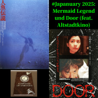 #Japanuary 2025: Mermaid Legend und Door (feat. Altstadtkino)