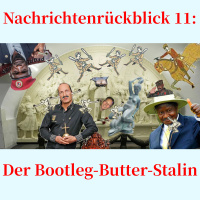Nachrichtenrückblick 11: Der Bootleg-Butter-Stalin