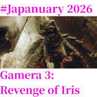 #Japanuary 2026: Gamera 3: Revenge of Iris