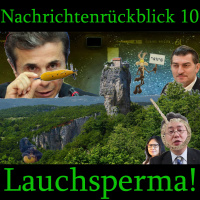 Nachrichtenrückblick 10: Lauchsperma!
