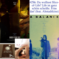 #256: Du wolltest Slice-of-Life? Life ist ganz schön scheiße. Friss das! (feat. Altstadtkino)