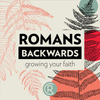 Romans Backwards | Week 7