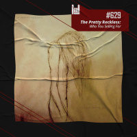 PodCast #629 – The Pretty Reckless: Who You Selling For