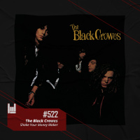 PodCast #522 – The Black Crowes: Shake Your Money Maker