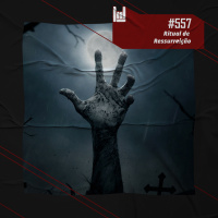 PodCast #557 – Ritual de Ressurreição