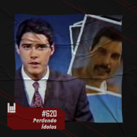 PodCast #620 – Perdendo Ídolos