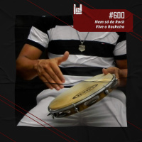 PodCast #600 – Nem só de Rock Vive o Rockeiro