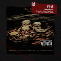 PodCast #548 – Limp Bizkit: Chocolate Starfish and the Hot Dog Flavored Water