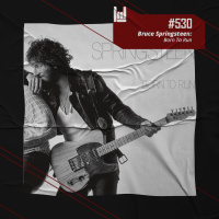 PodCast #530 – Bruce Springsteen: Born To Run