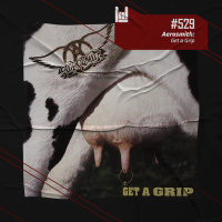 PodCast #529 – Aerosmith: Get a Grip