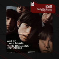 PodCast #578 – The Rolling Stones: Out Of Our Heads