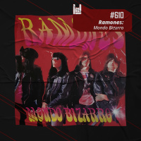 PodCast #610 – Ramones: Mondo Bizarro