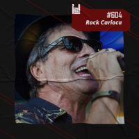 PodCast #604 – Rock Carioca
