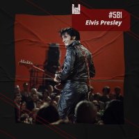 PodCast #581 – Elvis Presley