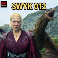 SWYK 012: 2 More Years Until The Next House Of The Dragon?