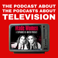 Made Women: A Sopranos Rewatch/Gangster Goddess Broad-Cast – The Podcast About The Podcasts About Television