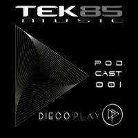Tek85 Music PODCAST 001 By Diego Play