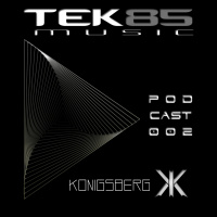Tek85 Music PODCAST 002 By Konigsberg