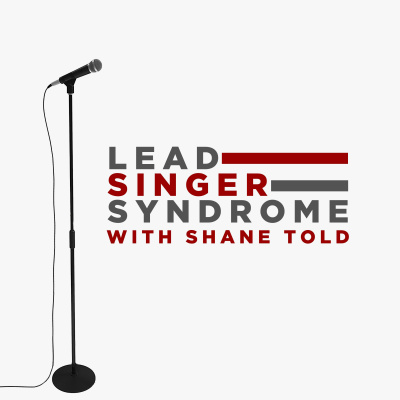 Lead Singer Syndrome With Shane Told