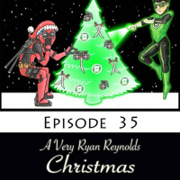 REPOST: Episode 35 A Very Ryan Renyolds Christmas