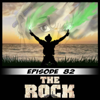 Episode 82: THE ROCK