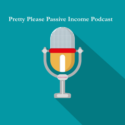 Pretty Please Passive Income Podcast