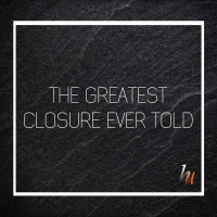 The Greatest Closure Ever Told