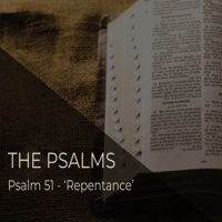 The Psalms - Psalm 51 - Repentance - Fraser Dodds