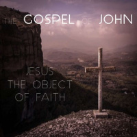 The Gospel Of John - Jesus The Object Of Faith