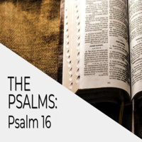 The Psalms - Psalm 16 - Fraser Dodds