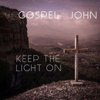 The Gospel Of John - Keep The Light On