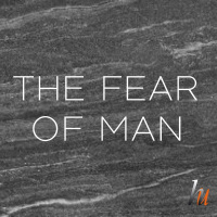 The Fear Of Man - First Wednesday Service Motherwell