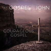 The Gospel Of John -The Courageous Gospel