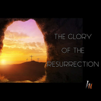 The Glory Of The Resurrection - Easter Sunday Service