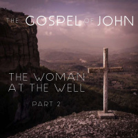 The Gospel Of John - The Women At Well Part 2