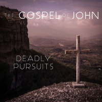 The Gospel Of John - Deadly Pursuits