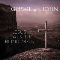 The Gospel Of John - Jesus Heals The Blind Man
