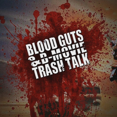 Blood, Guts,  B-movie Trash Talk
