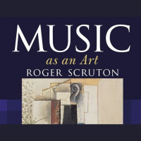 Chapter 239: #39Music as an Art#39 with Roger Scruton 
