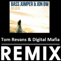 Believe (Tom Revans  Digital Mafia Remix) FREE TRACK