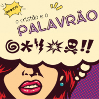 RP#104 – O cristão e o palavrão.