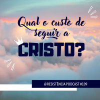 RP#109 – QUAL O CUSTO DE SEGUIR A CRISTO?