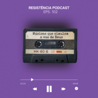 RP#102 – Músicas que simulam a voz de Deus