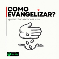 RP#106 – Como evangelizar?