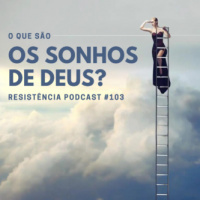RP#103 – O que são os “sonhos de Deus”?