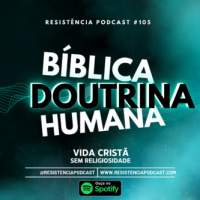 RP#105 – Doutrina Bíblica vs Doutrina de homens
