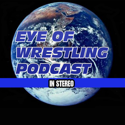 Eye Of Wrestling Podcast