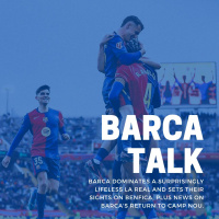 Barca dominates a surprisingly lifeless La Real and sets their sights on Benfica. Plus news on Barcas return to Camp Nou. 