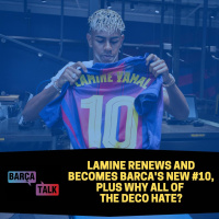 Lamine renews and becomes Barcas new #10, plus why all of the Deco hate?